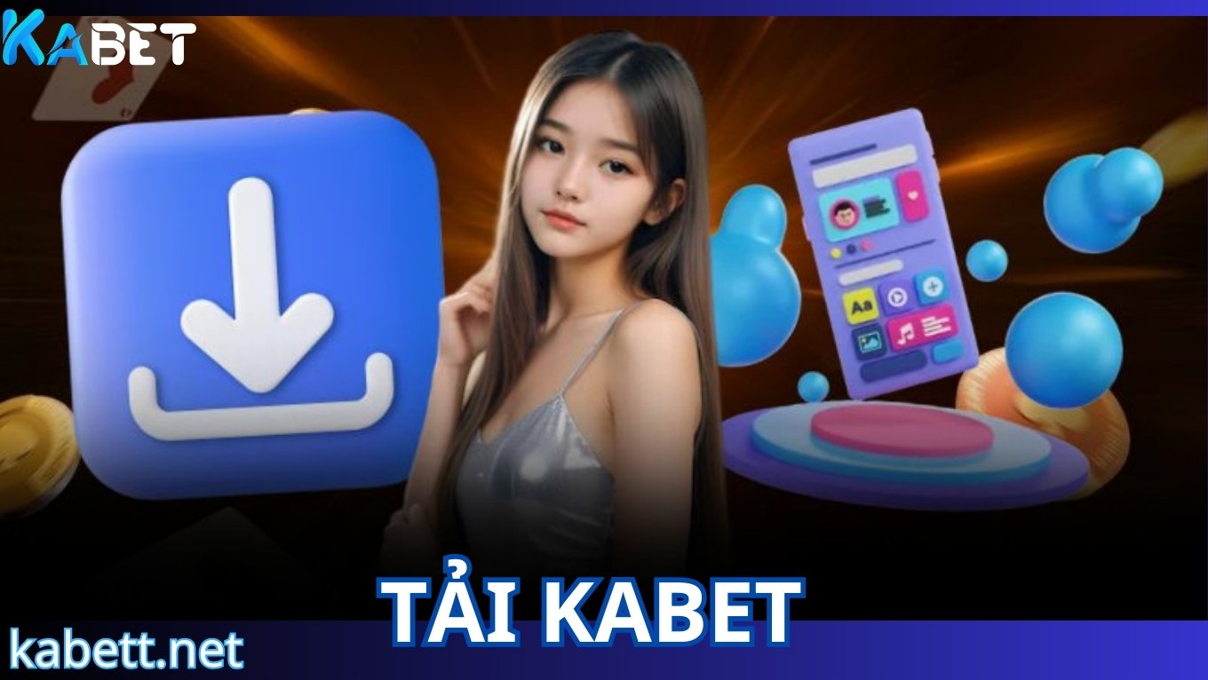 Tại sao nên tải KABET về điện thoại