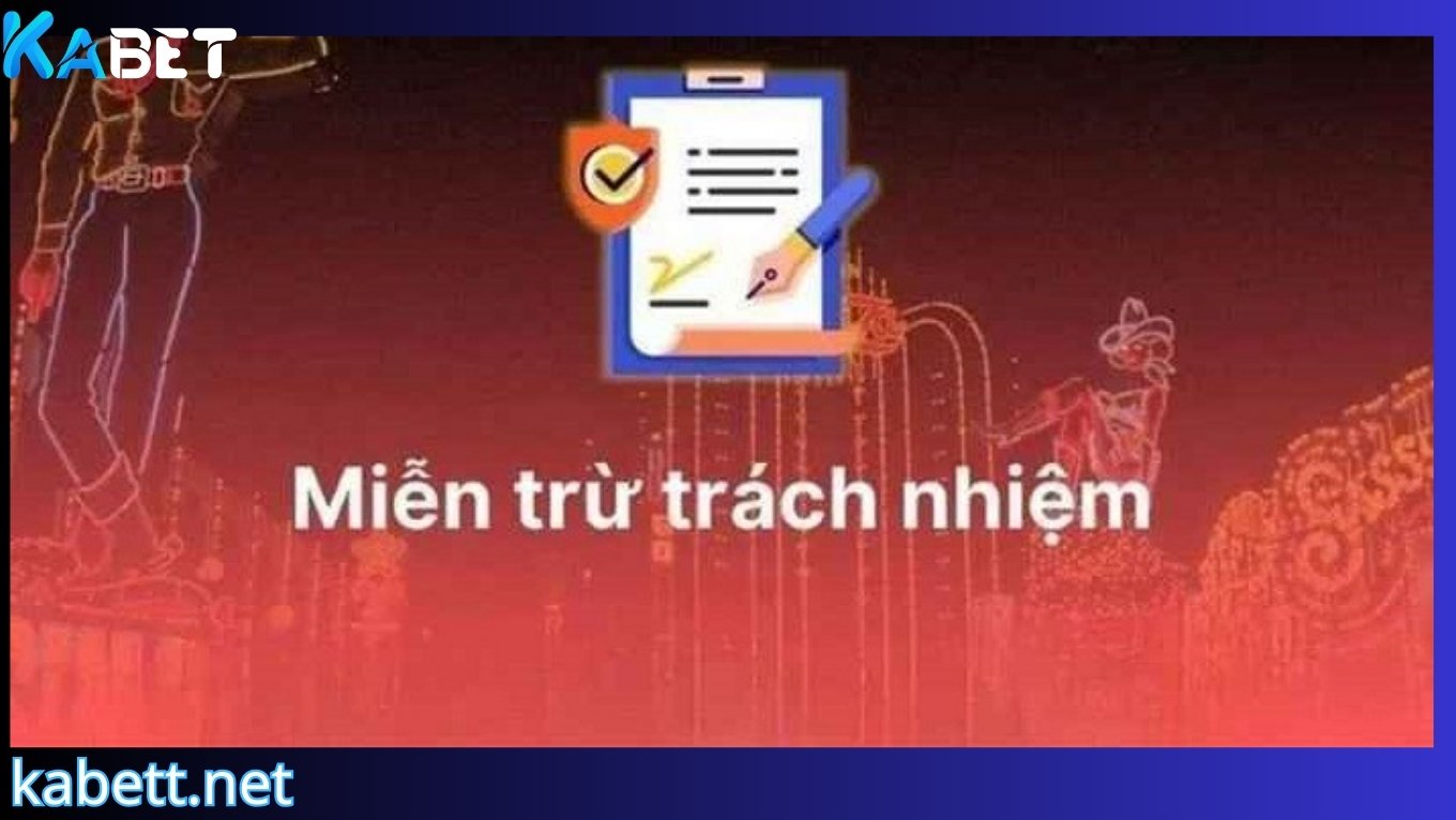 Tìm hiểu chính sách miễn trừ trách nhiệm KABET